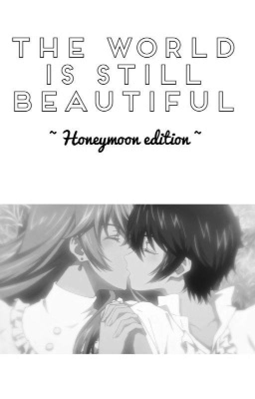 The world is still beautiful- honeymoon edition by fairytail_queen