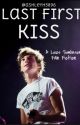 Last First Kiss(Louis Tomlinson) by _ashmartin_