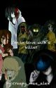 Im in love with a killer by acooki3bites