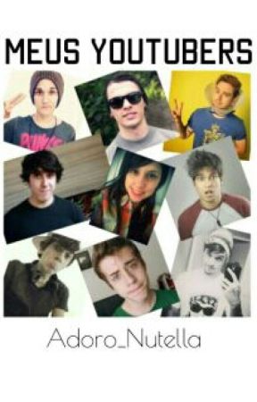 Meus Youtubers by Adoro_Nutella