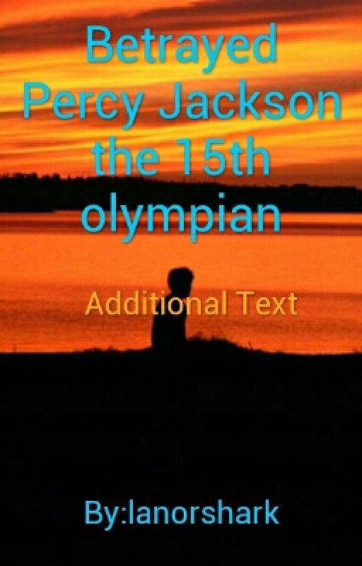 Betrayed: Percy Jackson, The 15th Olympian *DISCONTINUED* by lanorshark