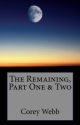 The Remaining, Part One & Two by coreysawritertoo