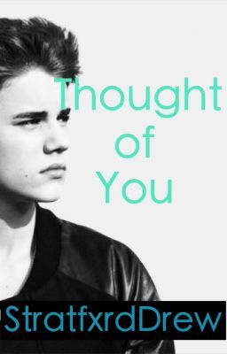 Thought of You (Justin Bieber Fan Fiction) cover