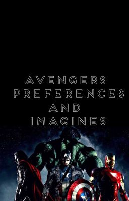 Avengers Preferences and Imagines (Requests Closed) cover