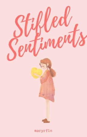 Stifled Sentiments (COMPLETED) by maryrfln