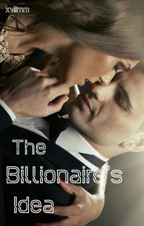 The Billionaire's Idea #Wattys2015 by xviimm