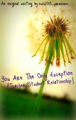 You Are The Only Exception {Teacher/Student Relationship} cover