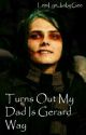 Turns out my dad is Gerard Way by Laurie-Evelyn