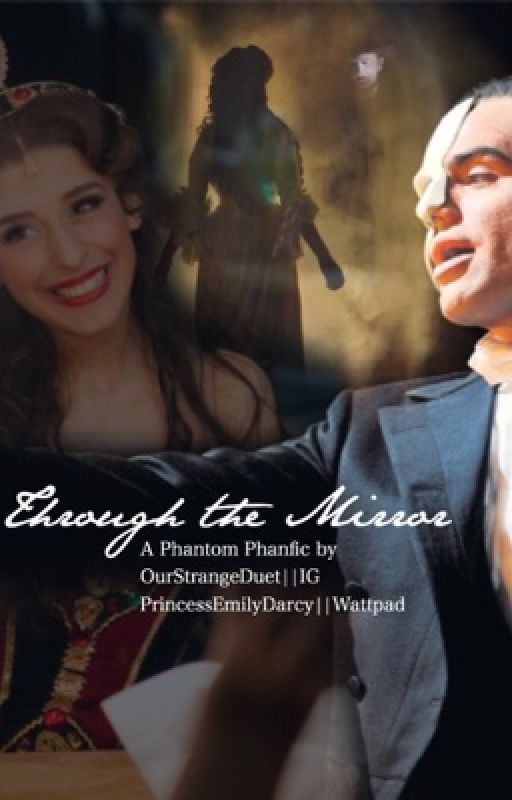 Through the Mirror || Phantom of the Opera (Completed) by the-magic-of-stories