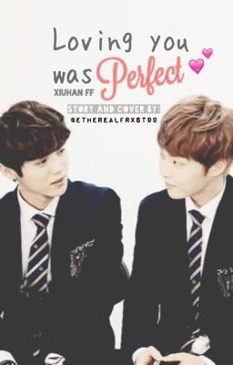 Loving you was perfect. [XIUHAN FF] cover