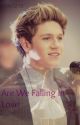 Are we falling in love? ||Niall Horan|| by frostynarry