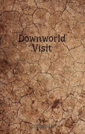 Downworld Visit by crdearth