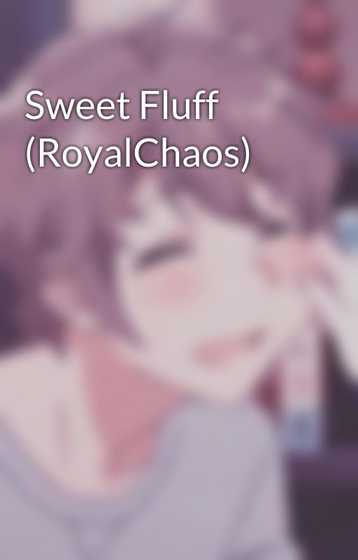 Sweet Fluff (RoyalChaos) by KingApricot