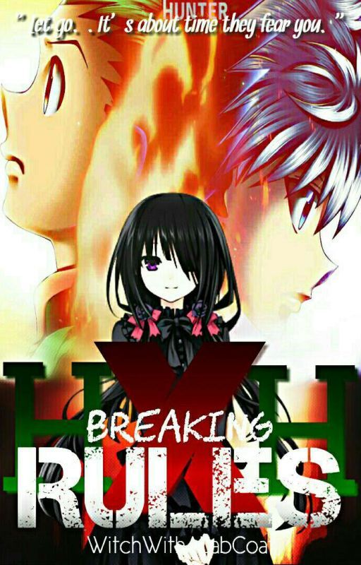 Breaking Rules | HunterXHunter Fanfiction by WitchWithALabCoat