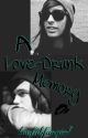 A Love-Drunk Memory by toofabfangirl