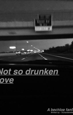 Not so drunken love (a bechloe fanfic) cover