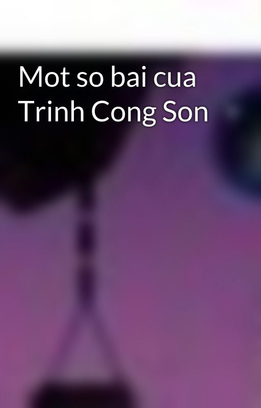 Mot so bai cua Trinh Cong Son by LTn