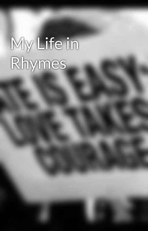 My Life in Rhymes by TheXTantrum5796