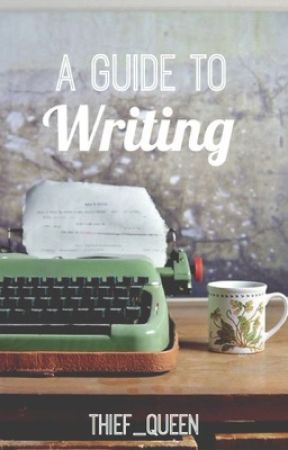 A Guide to Writing by thief_queen