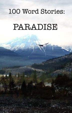 100 Word Short Stories: Paradise by onion_knight