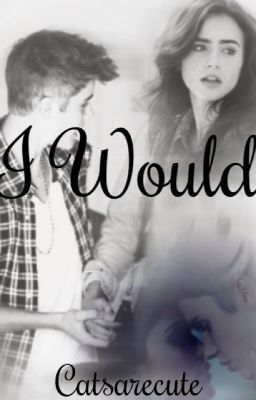 I would (A Justin Bieber Fanfiction) cover