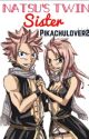 Natsu's Twin Sister! by PikachuLover21