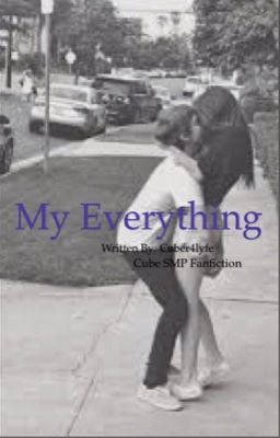 My Everything | Cube Smp Fanfiction  cover