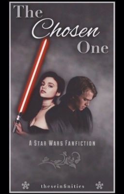 Star Wars: The Chosen One || An Anakin Skywalker Story [COMPLETED] cover