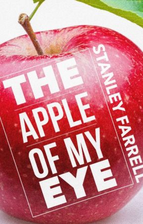 The Apple of My Eye by stanleyfarrell