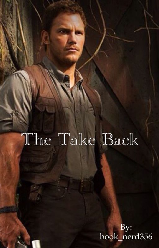 The Take Back - A Chris Pratt Fanfic by book_nerd356