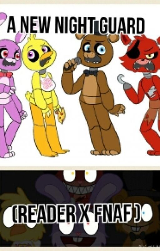 A New Night Guard (Reader X fnaf) by Fandomistsam