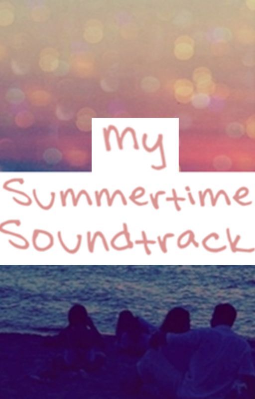 My Summertime Soundtrack by michaelgodbless