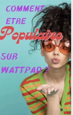 Comment être populaire sur Wattpad cover