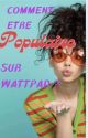 Comment être populaire sur Wattpad by AngelicaLiny