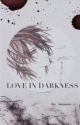 Love In Darkness (Vampire Knight x Reader) by kansami