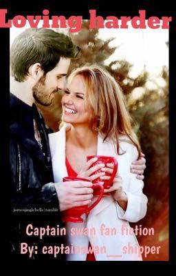 Loving harder (Captain Swan fan fiction) cover