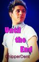 Until the End (One Direction Fan Fiction) *COMPLETE* by ChipperDent