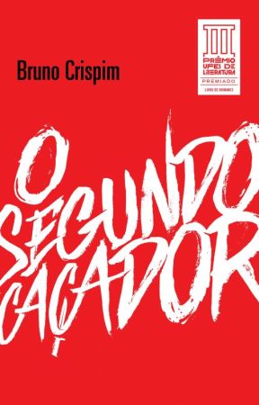 O Segundo Caçador:  vencedor do III PRÊMIO UFES DE LITERATURA by BrCrispim