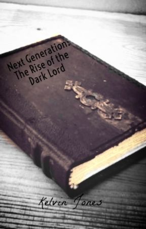 The Next Generation: Rise of the Dark Lord [HP Fanfic] by masquradeXD