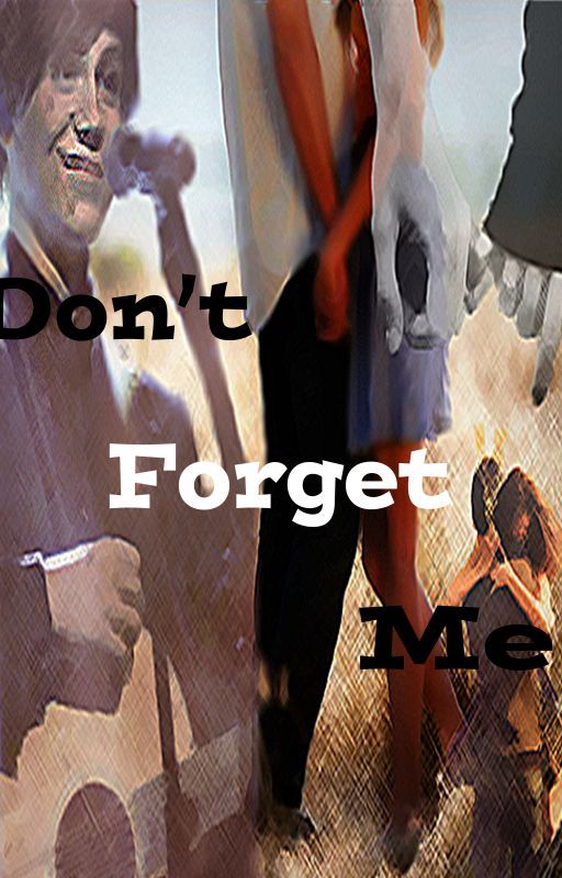 Don't Forget Me (George Shelley Fan Fiction) by chxrmay