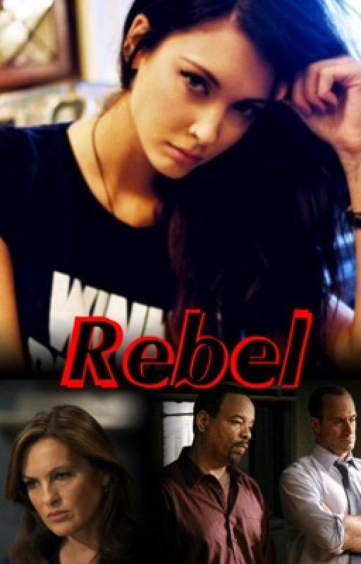 Rebel (SVU Fanfic) by BenslerForever1