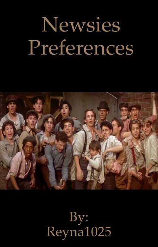 Newsies Preferences by BlueSlytherin1025