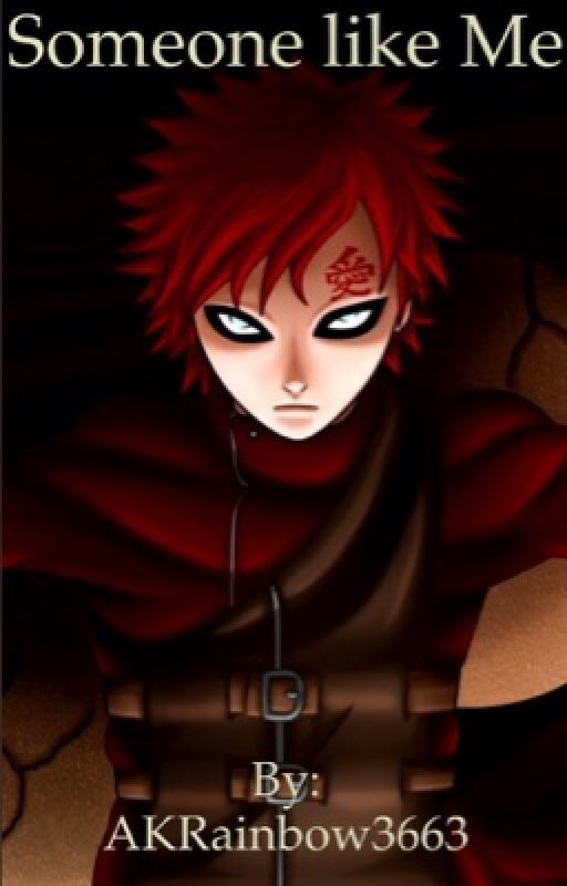 Gaara X Reader  Someone Like Me by AKRainbow3663