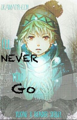 I'll Never Let You Go Yukine x Reader Sequel cover