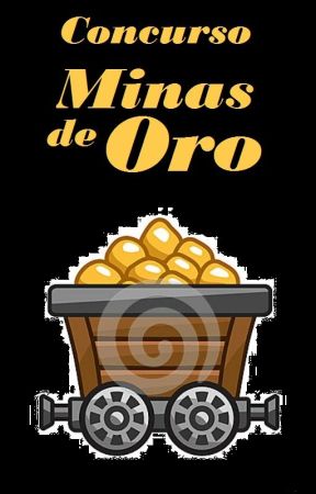 Concurso: Minas de Oro (CERRADO) by themirxclegirl