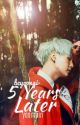 5 Years Later || yoonmin short story by bcyoongi-