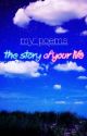 My Poems: The Story of Your Life? [Completed] by InkButterfly