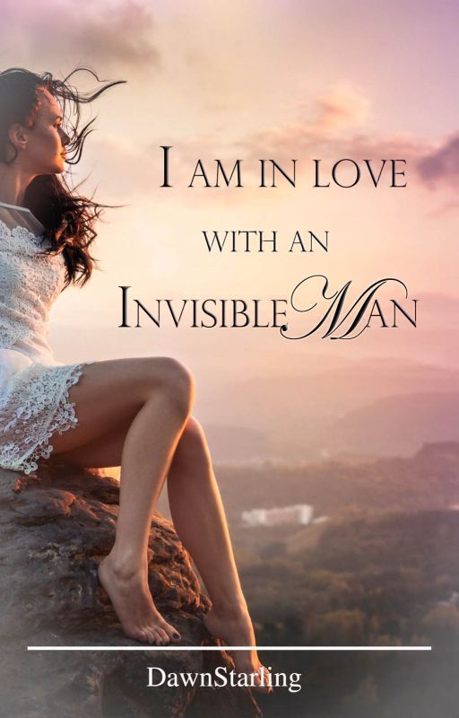 I am in Love with an Invisible Man [Completed][ParanormalRomance] by DawnStarling