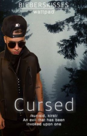 Cursed (Justin Bieber Fanfiction) by jdbfairy