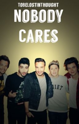 Nobody Cares. (One Direction Fan Fiction) cover